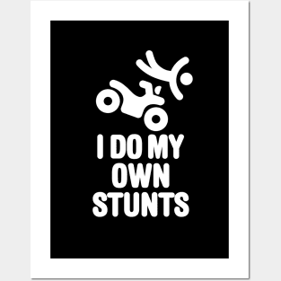 I do my own stunts quad ATV all-terrain vehicle four-track four-wheeler quadricycle Posters and Art